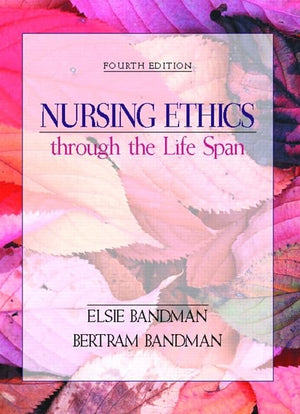 Nursing Ethics through the Life Span,Used
