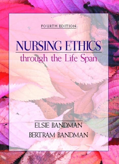 Nursing Ethics through the Life Span,Used