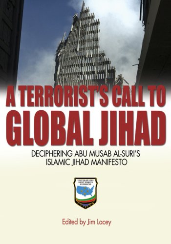 A Terrorist s Call to Global Jihad: Deciphering Abu Musab alSuri s Islamic Jihad Manifesto