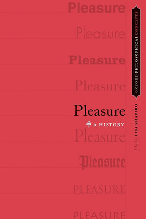 Pleasure: A History (Oxford Philosophical Concepts),New