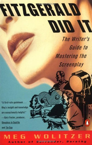 Fitzgerald Did It: The Writers Guide To Mastering The Screenplay-new