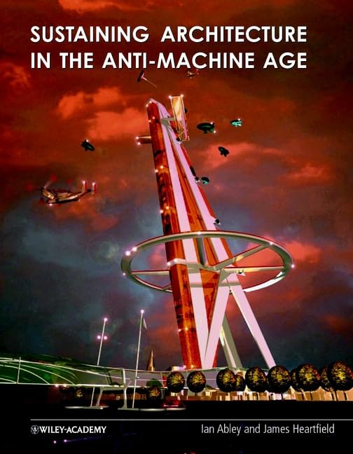 Sustaining Architecture in the AntiMachine Age,Used