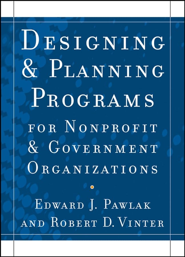Designing and Planning?Programs for Nonprofit and Government Organizations,New