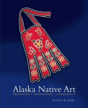 Alaska Native Art: Tradition, Innovation, Continuity,Used