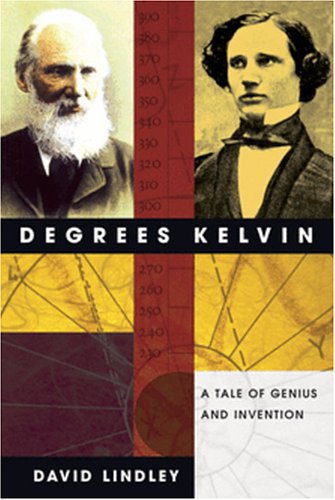 Degrees Kelvin: A Tale Of Genius, Invention, And Tragedy-new