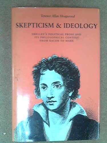 Skepticism and Ideology: Shelley's Political Prose and Its Philosophical Context from Bacon to Marx,Used