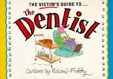 The Victims Guide to the Dentist (Victims Guides Ser)