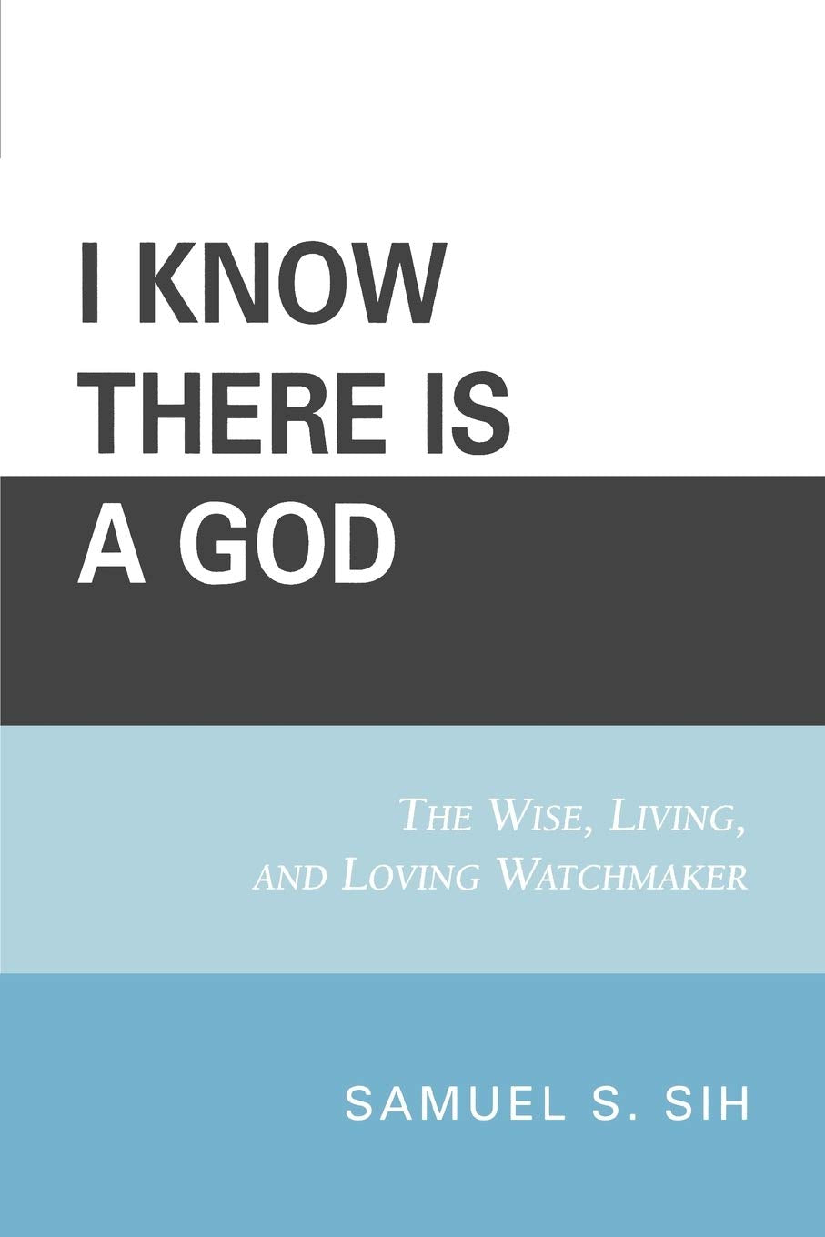 I Know There Is a God: The Wise, Living, and Loving Watchmaker,Used