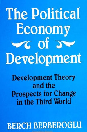 The Political Economy of Development: Development Theory and the Prospects for Change in the Third World (Suny Radical Social an,Used