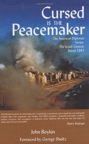 Cursed is the Peacemaker: The American Diplomat Versus the Israeli General, Beirut 1982,Used