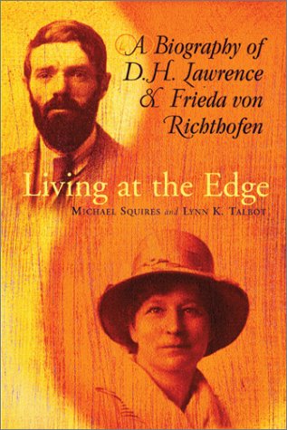 Living At The Edge: A Biography Of D. H. Lawrence And Frieda Von Richthofen