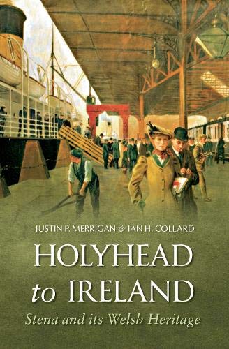 Holyhead To Ireland: Stena And Its Welsh Heritage,Used
