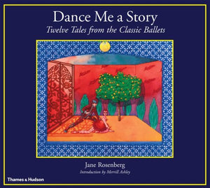 Dance me a story: Twelve tales from the classic ballets,Used