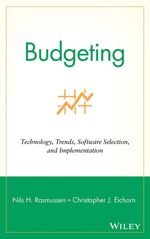 Budgeting: Technology, Trends, Software Selection, And Implementation