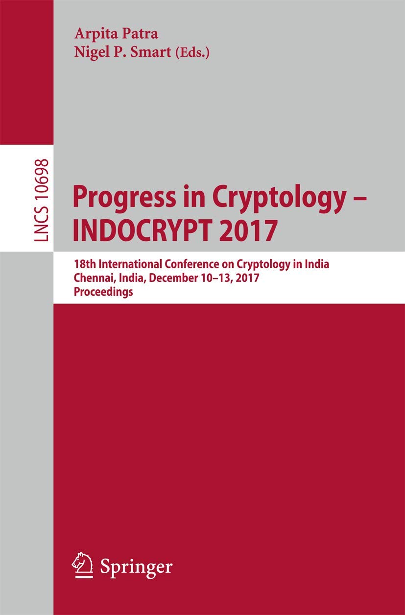 Progress in Cryptology  INDOCRYPT 2017: 18th International Conference on Cryptology in India, Chennai, India, December 1013, 2,Used