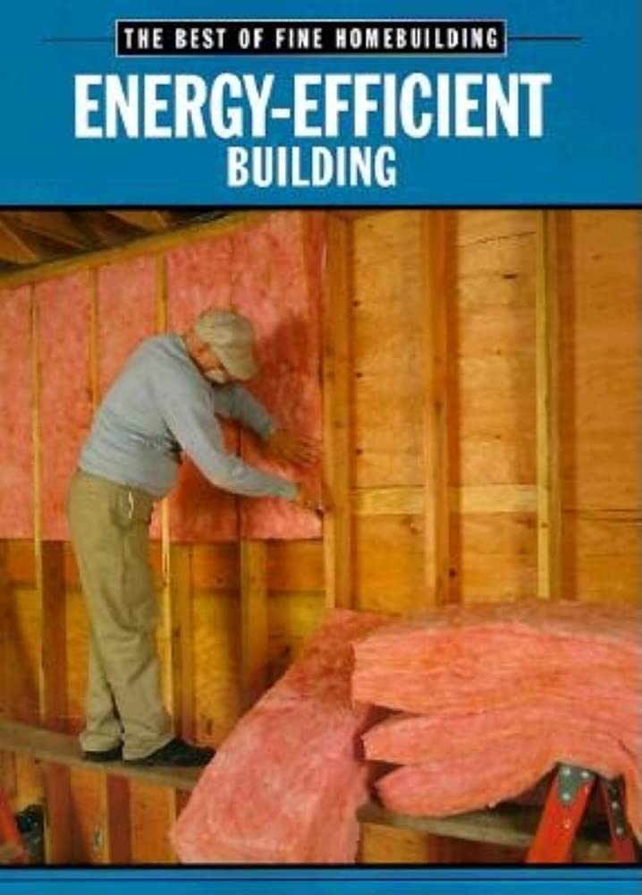 EnergyEfficient Building (Best of Fine Homebuilding),New