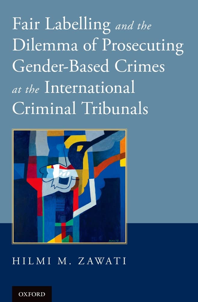 Fair Labelling and the Dilemma of Prosecuting GenderBased Crimes at the International Criminal Tribunals,Used