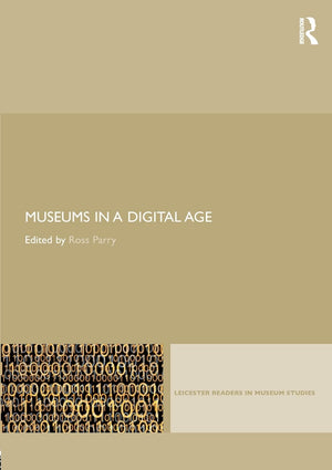Museums In A Digital Age (Leicester Readers In Museum Studies)