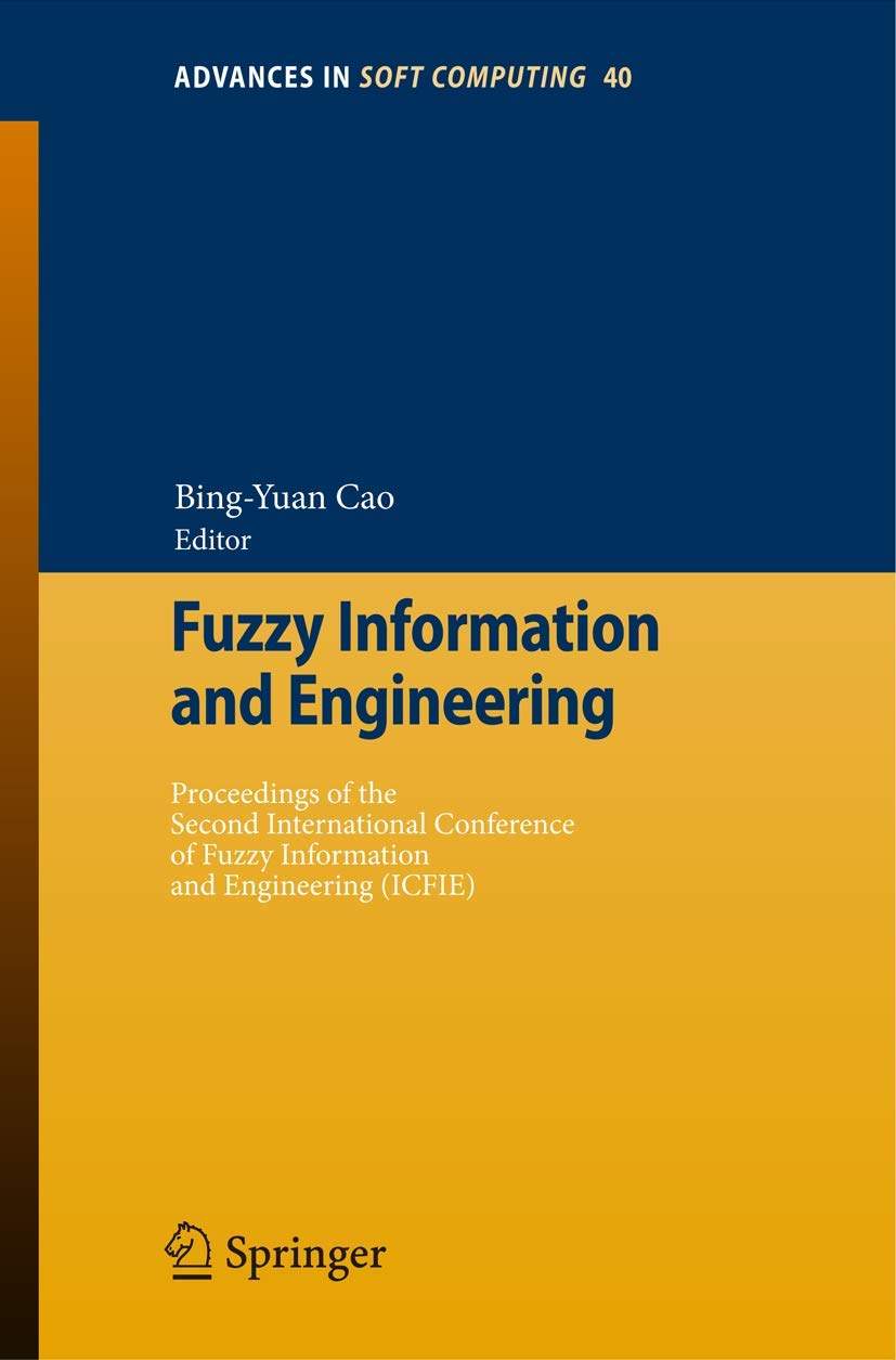Fuzzy Information and Engineering: Proceedings of the Second International Conference of Fuzzy Information and Engineering (ICFI,Used