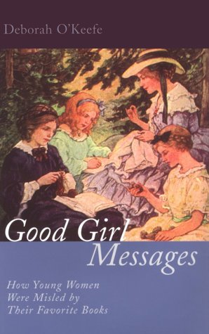 Good Girl Messages: How Young Women Were Misled by Their Favorite Books,Used