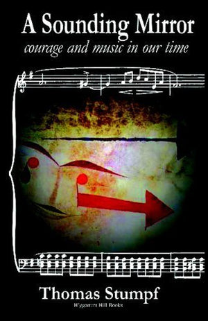 A Sounding Mirror: Courage and Music in Our Time (Directions 21 Book),Used