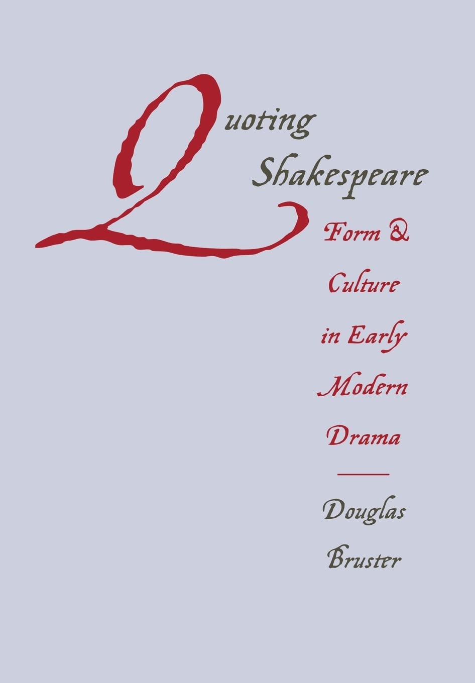 Quoting Shakespeare: Form And Culture In Early Modern Drama,Used
