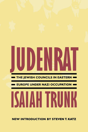 Judenrat: The Jewish Councils In Eastern Europe Under Nazi Occupation,New