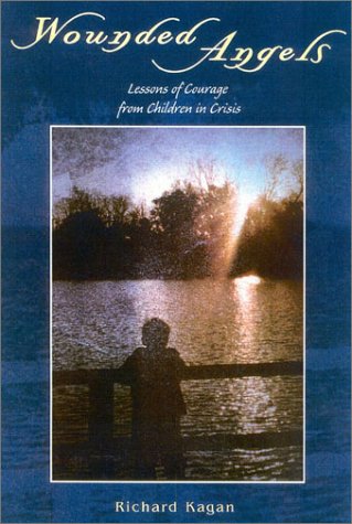 Wounded Angels: Lessons of Courage from Children in Crisis,Used
