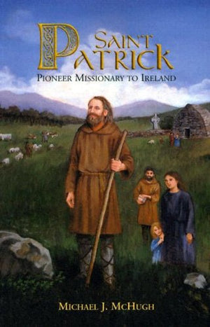 Saint Patrick: Pioneer Missionary to Ireland,Used