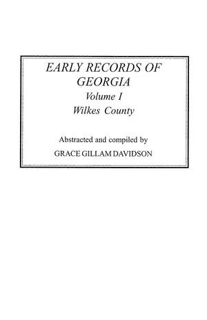 Early Records of Georgia: Wilkes County. in Two Volumes. Volume I,Used