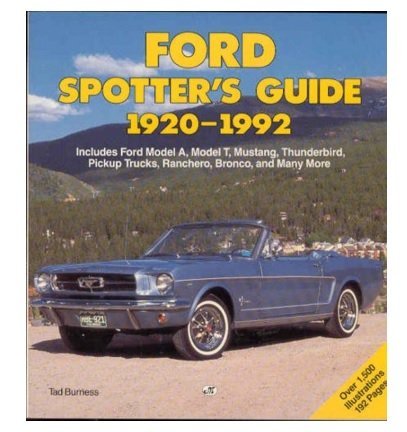 Ford Spotters Guide: 19201992/Includes Ford Model A, Model T, Mustang, Thunderbird, Pickup Trucks, Ranchero, Bronco, And Many M-used