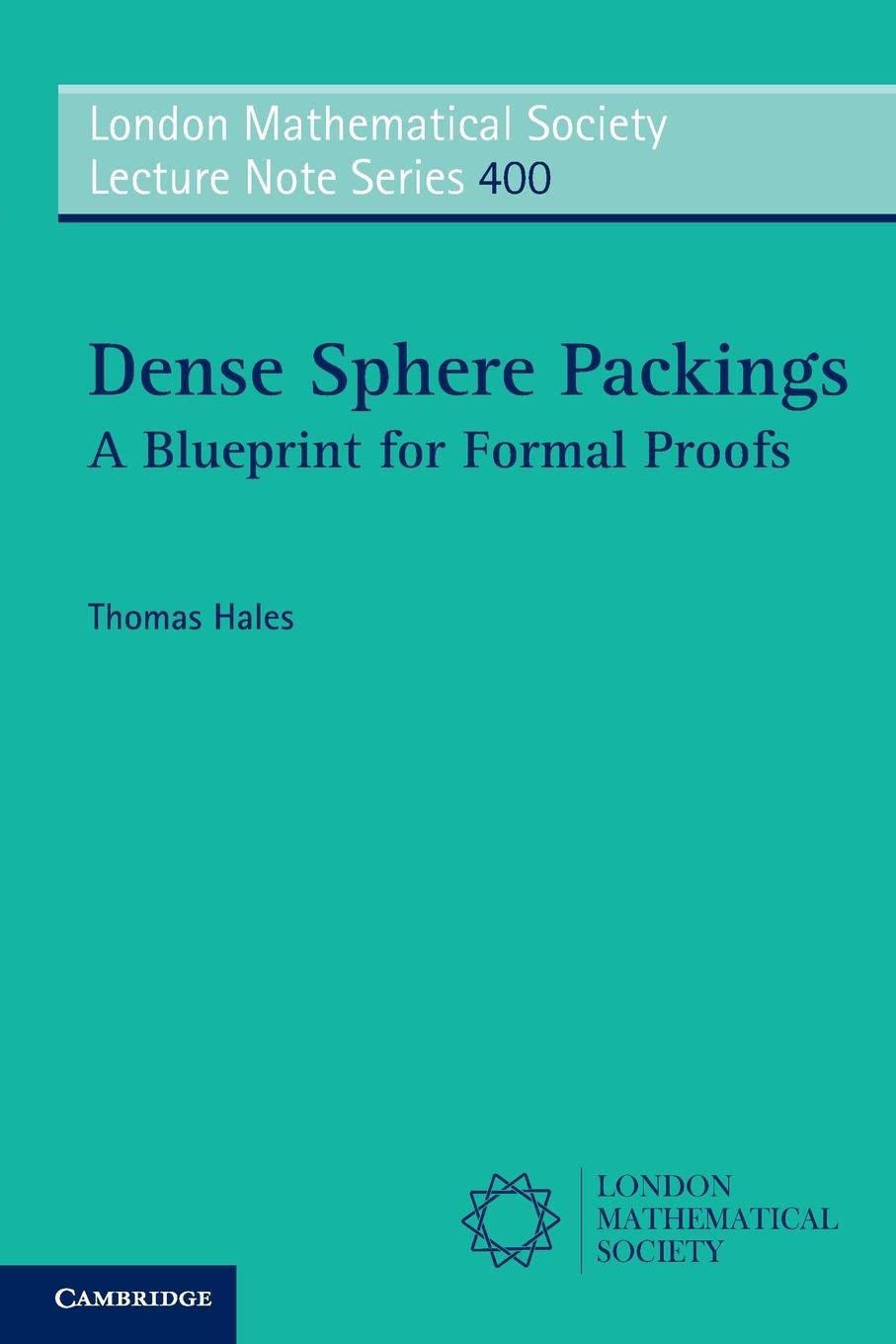Dense Sphere Packings: A Blueprint for Formal Proofs (London Mathematical Society Lecture Note Series, Series Number 400),Used