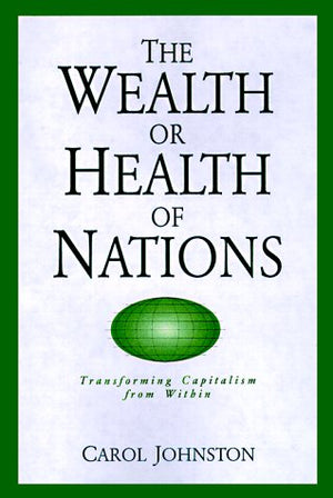 The Wealth or Health of Nations: Transforming Capitalism from Within,Used