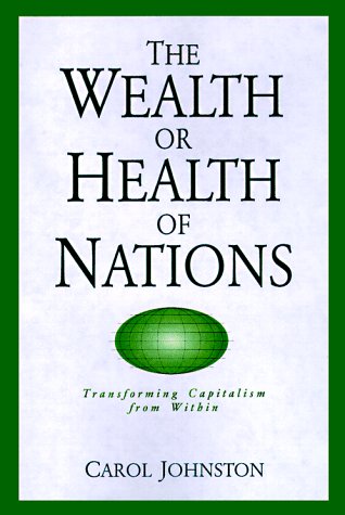 The Wealth or Health of Nations: Transforming Capitalism from Within,Used