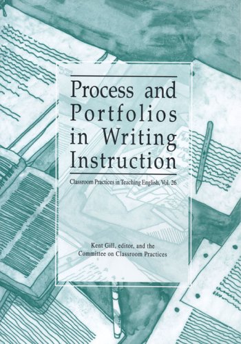 Process and Portfolios in Writing Instruction (CLASSROOM PRACTICES IN TEACHING ENGLISH),Used