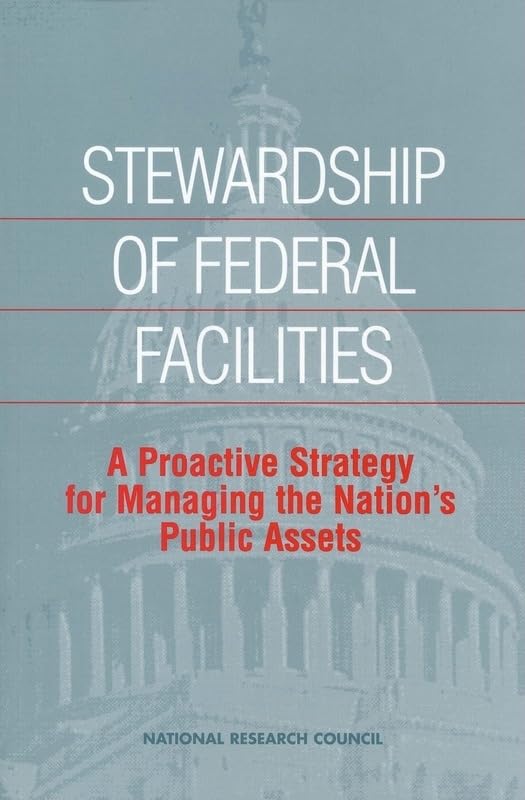 Stewardship of Federal Facilities: A Proactive Strategy for Managing the Nation's Public Assets,Used
