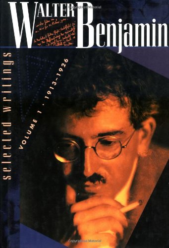 Walter Benjamin: Selected Writings, Volume 1: 19131926
