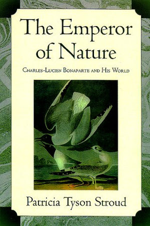 The Emperor Of Nature: Charleslucien Bonaparte And His World,Used