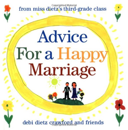Advice for a Happy Marriage: From Miss Dietz's ThirdGrade Class,New