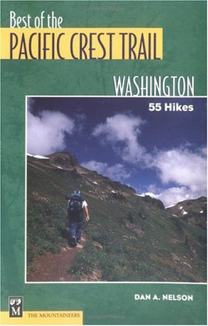The Best of the Pacific Crest Trail Washington: 55 Hikes,New