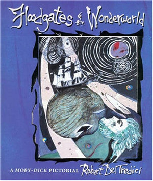 Floodgates of the Wonderworld: A MobyDick Pictorial,Used