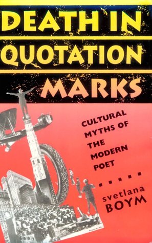 Death in Quotation Marks: Cultural Myths of the Modern Poet (HARVARD STUDIES IN COMPARATIVE LITERATURE),New