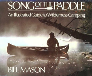 Song Of The Paddle: An Illustrated Guide To Wilderness Camping,Used