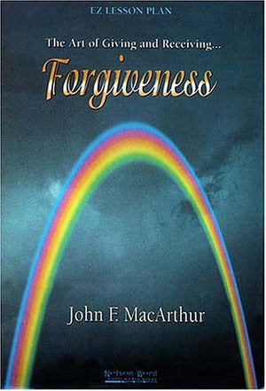 Forgiveness: The Art of Giving and Receiving : Student Guide,Used