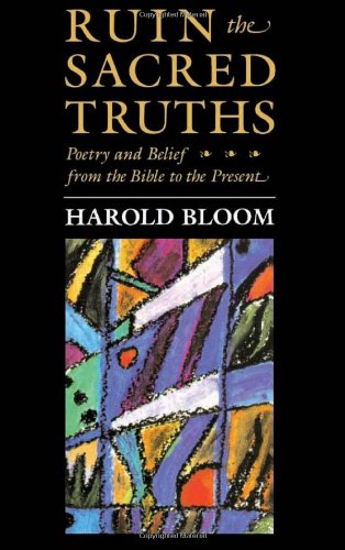Ruin The Sacred Truths: Poetry And Belief From The Bible To The Present (Charles Eliot Norton Lectures),New