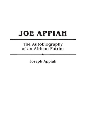 Joe Appiah: The Autobiography of an African Patriot,Used