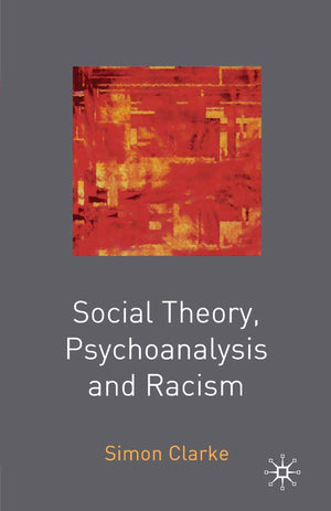 Social Theory, Psychoanalysis And Racism,New