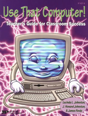 Use That Computer!: Teacher's Guide for Classroom Success,Used