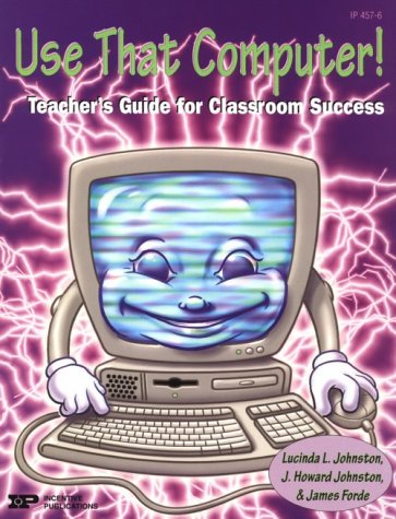 Use That Computer!: Teacher's Guide for Classroom Success,Used