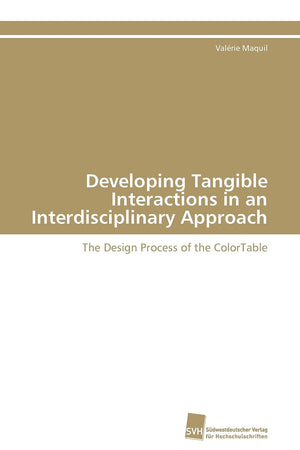 Developing Tangible Interactions in an Interdisciplinary Approach: The Design Process of the ColorTable (German Edition),Used